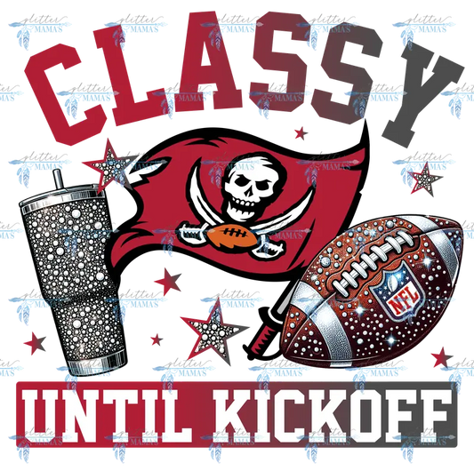 Classy Until Kickoff - Buccaneers