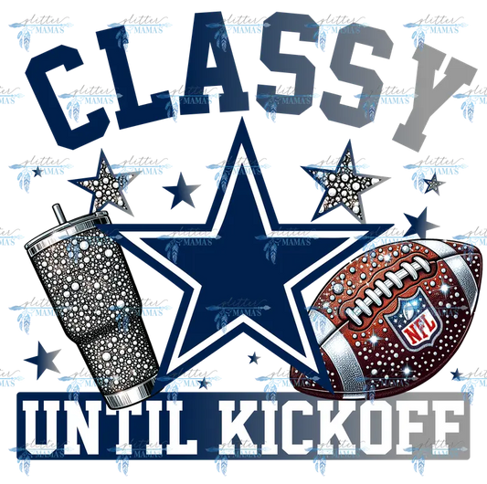 Classy Until Kickoff - Cowboys