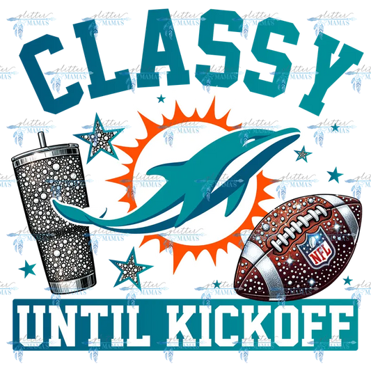 Classy Until Kickoff - Dolphins