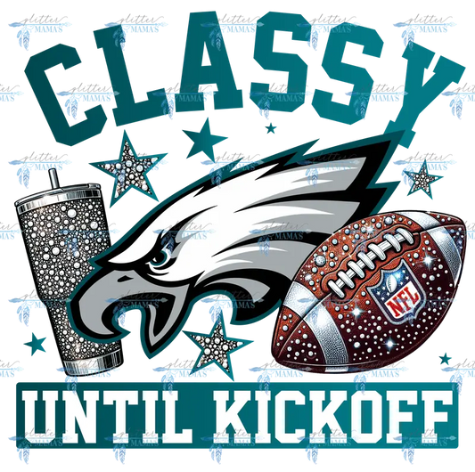 Classy Until Kickoff - Eagles