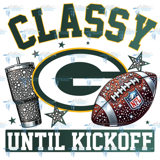 Classy Until Kickoff - Packers