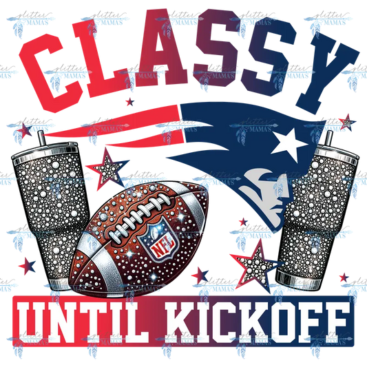 Classy Until Kickoff - Patriots