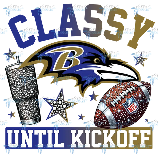 Classy Until Kickoff - Ravens