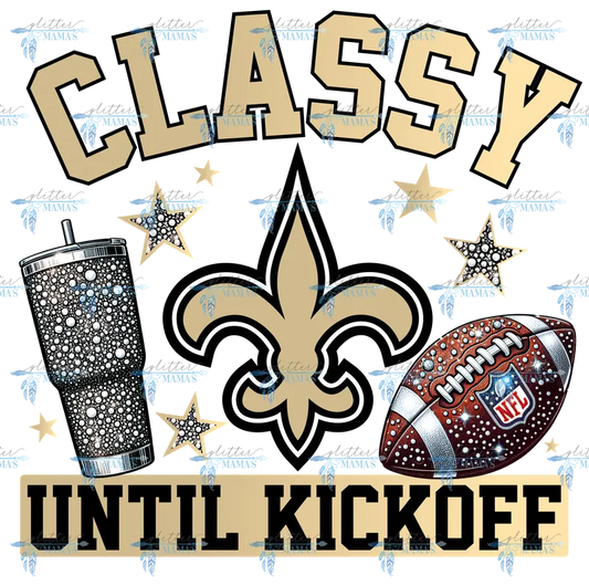 Classy Until Kickoff - Saints