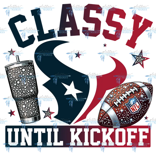 Classy Until Kickoff - Texans