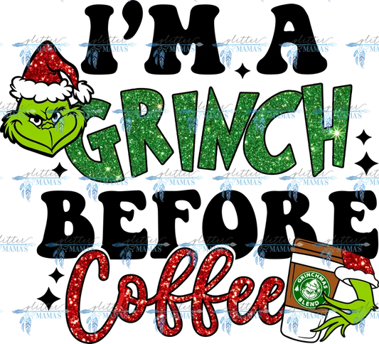 I'm a Grinch Before Coffee - Christmas