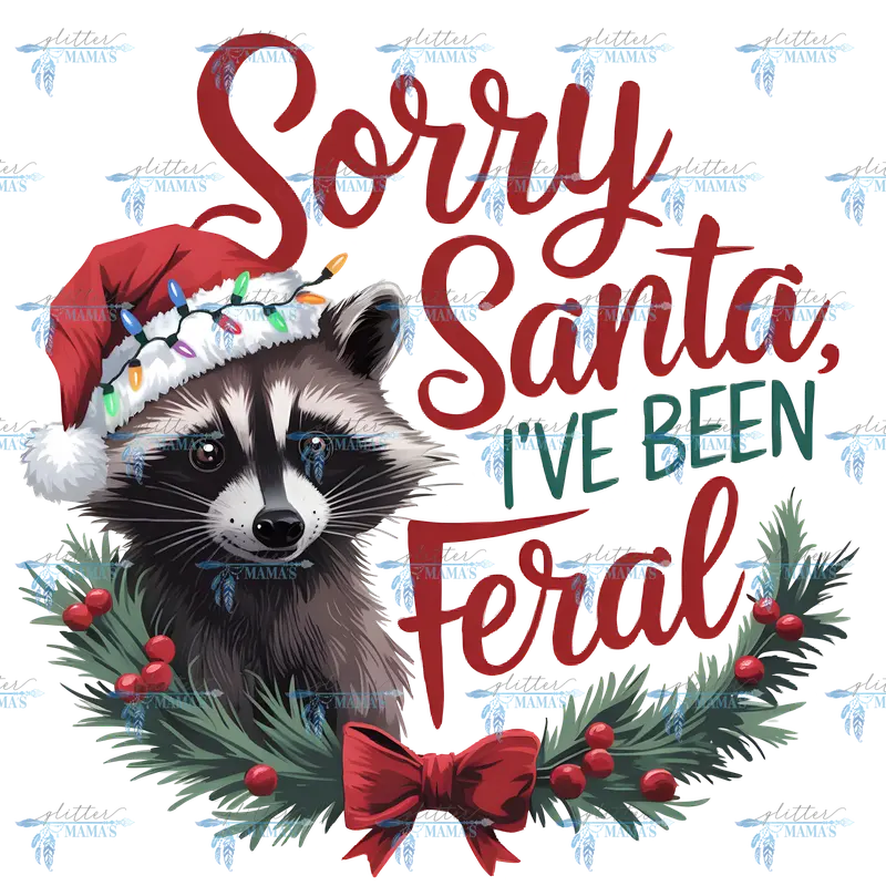 Sorry Santa I've Been Feral